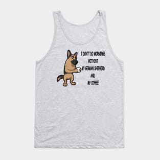 German Shepherd Breed Mornings Without Coffee And Dog Tank Top